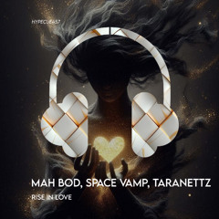 Mah Bod, Space Vamp , Taranettz - Rise In Love