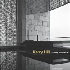 P.D.F. ⚡️ DOWNLOAD Kerry Hill: Crafting Modernism Complete Edition