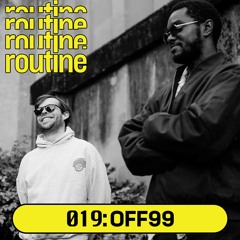 Routine Radio 019: OFF99