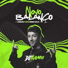 NOVO BALANÇO - (VERSÃO FUNK SÉRIE GOLD) - DJ SAMU