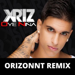 XRIZ - OYE NIÑA (ORIZONNT REMIX)