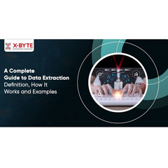 A Complete Guide to Data Extraction – Definition, How It Works and Examples