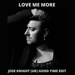 Love Me More (Jose Knight (UK) Good Time Edit)