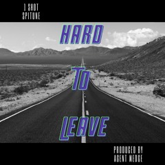 Hard To Leave Upload (Produced By Agent Medge)