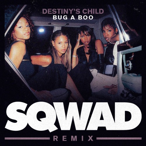 Destiny's Child - Bug A Boo (SQWAD Remix) [FREE]