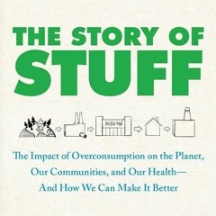 READ⚡(PDF)❤ The Story of Stuff: The Impact of Overconsumption on the Planet, Our