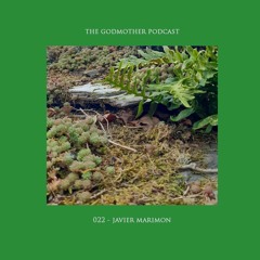 JAVIER MARIMON - The Godmother Podcast 022