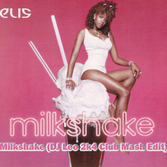Kelis - Milkshake (DJ Leo 2k24 Club Mash Edit)