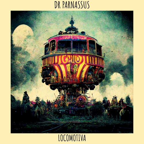 Premiere: Dr Parnassus - Locomotiva [Underyourskin Records]