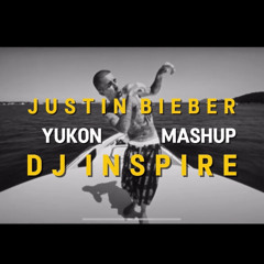 Justin Bieber -YUKON (DJ Inspire Mashup)