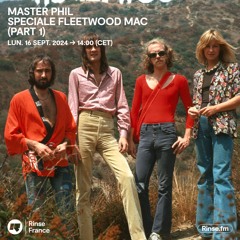 Master Phil : Speciale Fleetwood Mac (Part 1) - 16 Septembre 2024