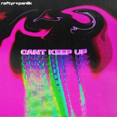 Cant Keep Up (ft. Paniik)