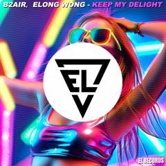 B2AIR,Elong Wong - Keep My Delight