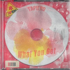 Tapiero - What You Get [Free Download]
