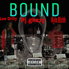 Bound- Kyle Richh X Pj Glizzy X Lee Drilly