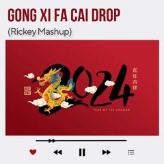 Gong Xi Fa Cai Drop (Rickey Mashup)