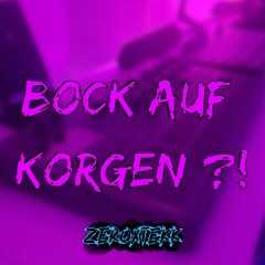 Bock Auf Korgen ?! [HARDTEKK]