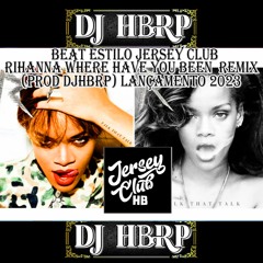 Beat Estilo Jersey Club Rihanna Where Have You Been 80 Bpm Remix (Prod DjHbRp) Lançamento 2023