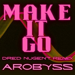 Make It Go (Dred Nugent Remix)Promo