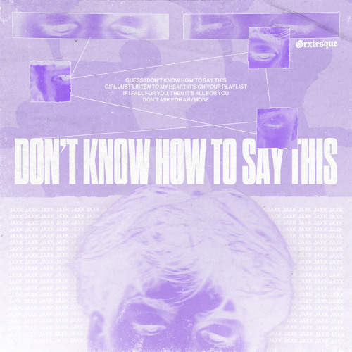 DON'T KNOW HOW TO SAY THIS