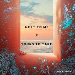 Next to Me x Yours to Take