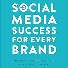 ✔PDF/✔READ Social Media Success for Every Brand: The Five StoryBrand Pillars That Turn Posts In