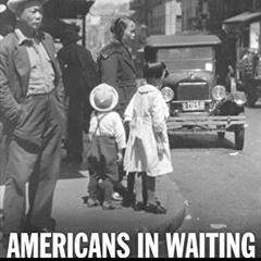 Read pdf Americans in Waiting: The Lost Story of Immigration and Citizenship in the United States by