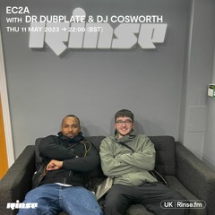 EC2A with Dr Dubplate & DJ Cosworth - 11 May 2023