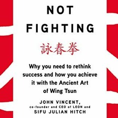Read [KINDLE PDF EBOOK EPUB] Winning Not Fighting: Why you need to rethink success an