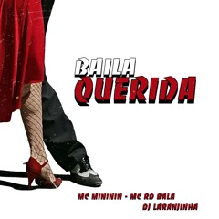 MTG - BAILA QUERIDA  - MC MINININ & MC RD BALA - Dj Laranjinha