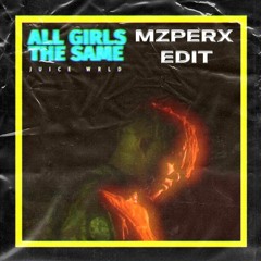 All Girls Are The Same (Mzperx Edit)