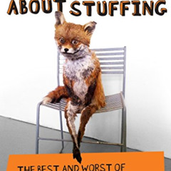 View PDF 🗸 Much Ado about Stuffing: The Best and Worst of @CrapTaxidermy by  @CrapTa