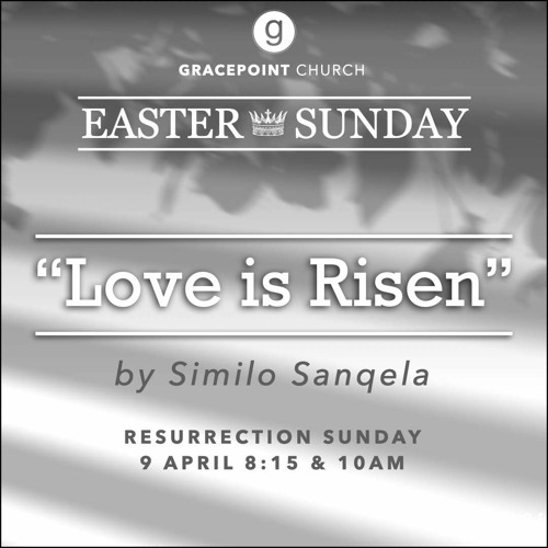 Love is Risen – Similo Sanqela – 9.4.2023