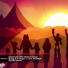 Undertale 4th Anniversary Bring It in Guys Last Goodbye NITRO Remix