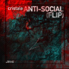 Cristale - Antisocial (Jabbs Flip)