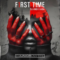 DJ ANDI x AIDA - F1RST TIME (DJ Junior CNYTFK Remix)