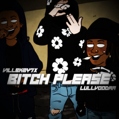 BITCH PLEASE (Ft. VillBkby7x)