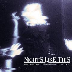 Nights Like This (Black Traffic Edit)