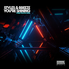 Styles & Breeze - You're Shining (Robbie Graham Remix) [FREE DL]