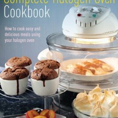 Télécharger eBook The Complete Halogen Oven Cookbook: How to Cook Easy and Delicious Meals Using Y