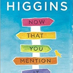 Document: Now That You Mention It by Kristan Higgins