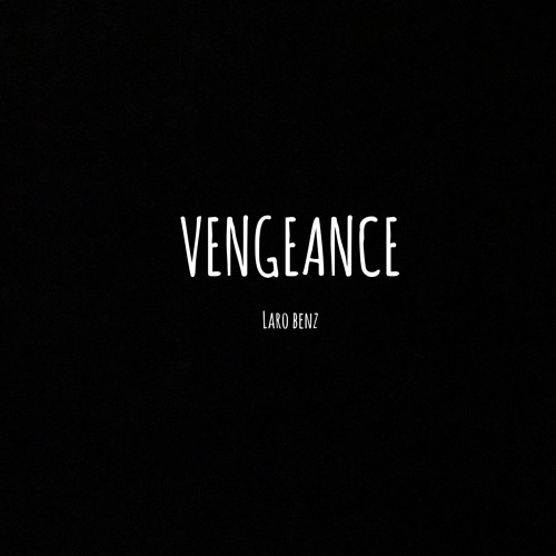 Stream Vengeance by Laro Benz | Listen online for free on SoundCloud