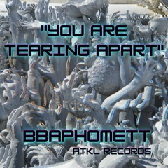 BbaphometT - You Tearing Apart (Original Mix)