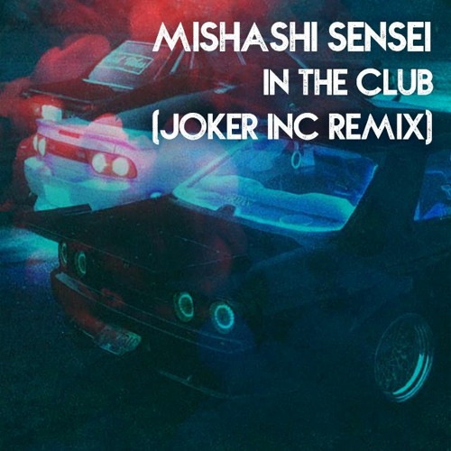 MISHASHI SENSEI - IN THE CLUB (JOKER INC REMIX)