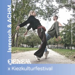 QENEM x Kiezkulturfestival // larensch & ACHM.