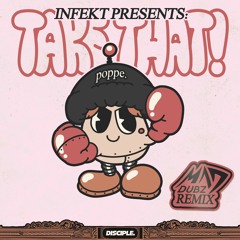 INFEKT - Take That (MAD DUBZ Remix)
