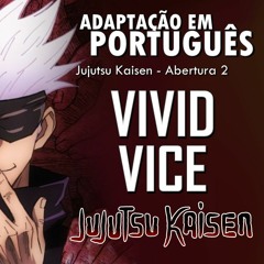 Vivid Vice (Jujtsu Kaisen - Abertura 2 em Português) Nato Vieira