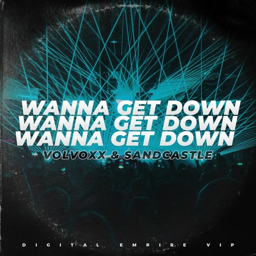 VolVoXX & Sandcastle - Wanna Get Down [OUT NOW]