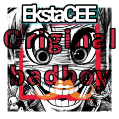 EkstaCEE - Original Badboy