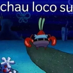 chau loco suerte